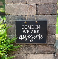 Come In We are Awesome Wood Hanger Sign Farmhouse Decoration