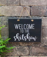 Welcome to the Shit Show Rectangle Hanging Sign Farmhouse Decor