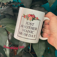 Just Another Manic Mom Day Mom Mother's Day Coffee Cup 11 oz Ceramic Mug Birthday Girl Friend Gift